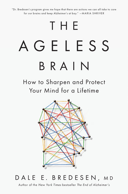Ageless Brain: How to Sharpen and Protect Your Mind for a Lifetime - Ingram