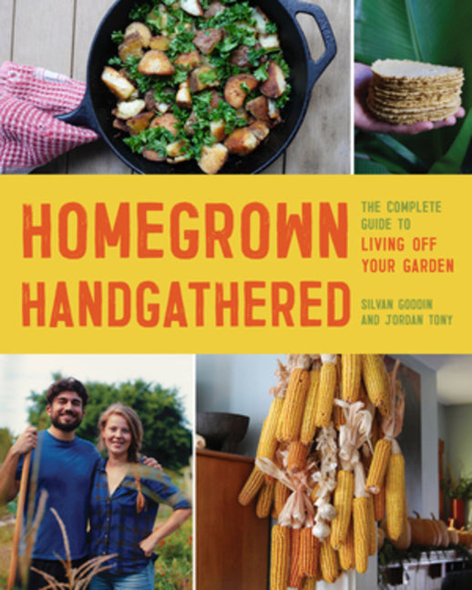 Homegrown Handgathered: The Complete Guide to Living Off Your Garden - Ingram