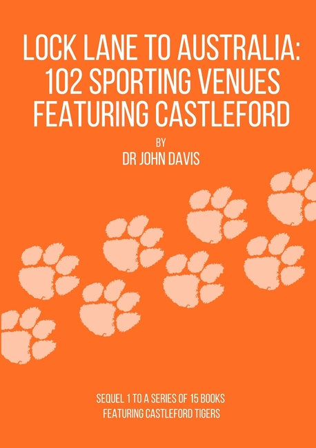 Lock Lane to Australia - 102 Sporting Venues Featuring Castleford - Ingram