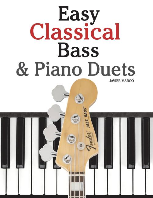 Easy Classical Bass & Piano Duets: Featuring Music of Strauss, Grieg, Bach and Other Composers - Ingram