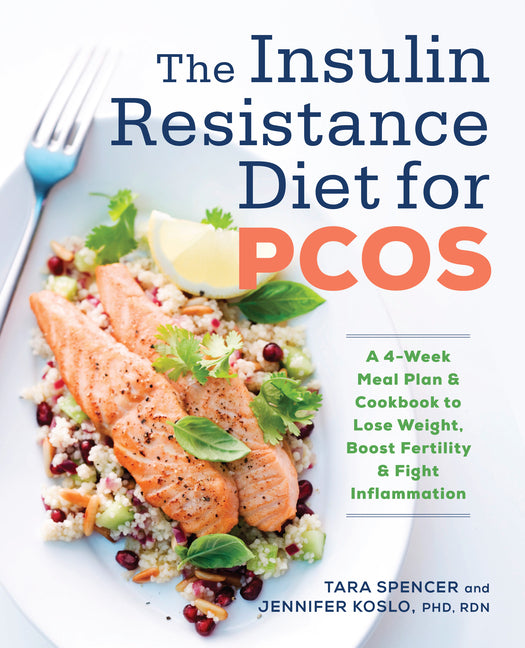 Insulin Resistance Diet for Pcos: A 4-Week Meal Plan and Cookbook to Lose Weight, Boost Fertility, and Fight Inflammation - Ingram