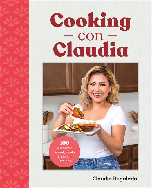 Cooking Con Claudia: 100 Authentic, Family-Style Mexican Recipes - Ingram