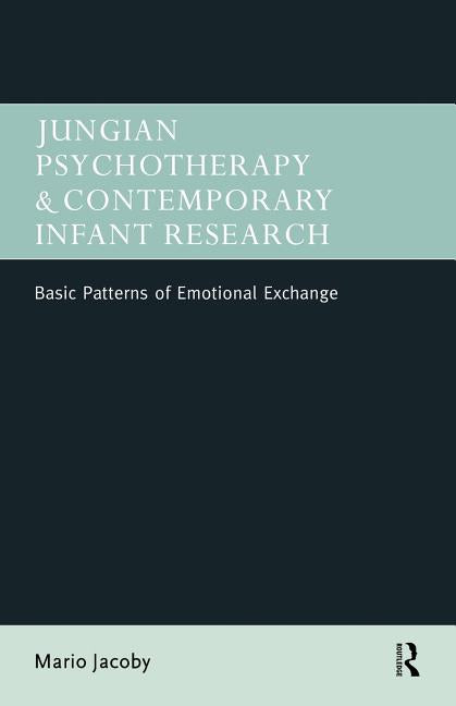 Jungian Psychotherapy and Contemporary Infant Research: Basic Patterns of Emotional Exchange (Student and REV) - Ingram