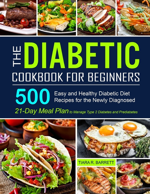 Diabetic Cookbook for Beginners: 500 Easy and Healthy Diabetic Diet Recipes for the Newly Diagnosed 21-Day Meal Plan to Manage Type 2 Diabetes and Pre - Ingram