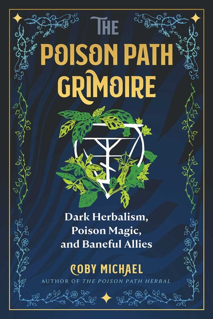 Poison Path Grimoire: Dark Herbalism, Poison Magic, and Baneful Allies - Ingram