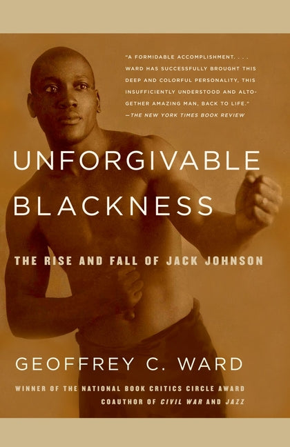 Unforgivable Blackness: The Rise and Fall of Jack Johnson - Ingram