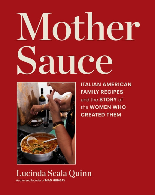 Mother Sauce: Italian American Family Recipes and the Story of the Women Who Created Them - Ingram