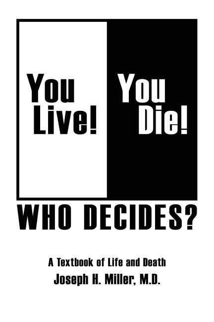 You Live! You Die! Who Decides?: A Textbook of Life and Death - Ingram