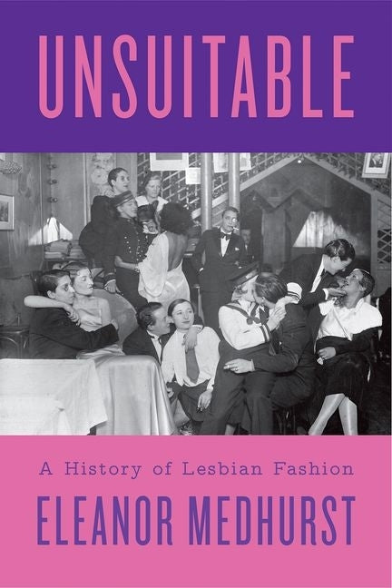 Unsuitable: A History of Lesbian Fashion - Ingram