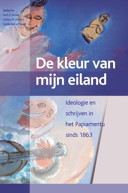de Kleur Van Mijn Eiland: Aruba, Bonaire, Curaçao (2 Vols.): Ideologie En Schrijven in Het Papiamentu Sinds 1863 - Ingram