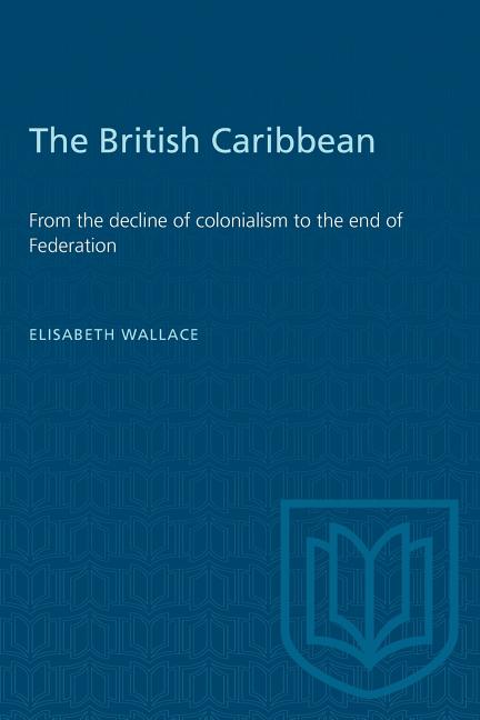 British Caribbean: From the decline of colonialism to the end of Federation - Ingram