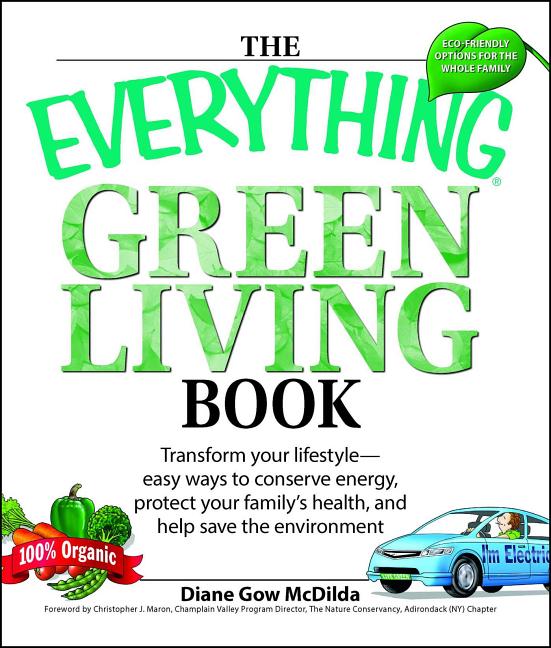 Everything Green Living Book: Easy Ways to Conserve Energy, Protect Your Family's Health, and Help Save the Environment - Ingram