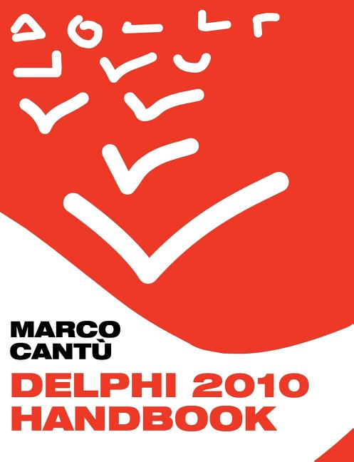 Delphi 2010 Handbook: A Guide to the New Features of Delphi 2010; upgrading from Delphi 2009 - Ingram