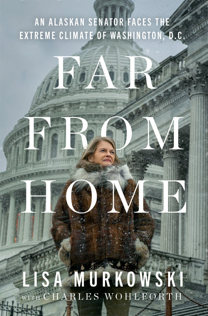 Far from Home: An Alaskan Senator Faces the Extreme Climate of Washington, D.C. - Ingram