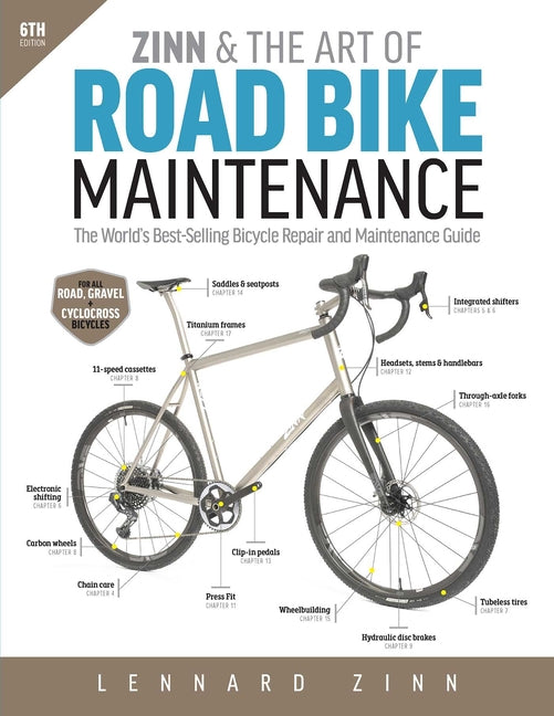 Zinn & the Art of Road Bike Maintenance: The World's Best-Selling Bicycle Repair and Maintenance Guide, 6th Edition - Ingram