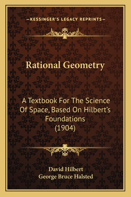 Rational Geometry: A Textbook For The Science Of Space, Based On Hilbert's Foundations (1904) - Ingram