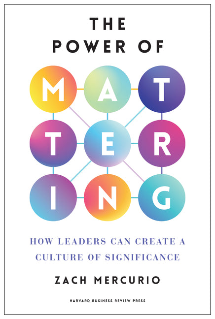 Power of Mattering: How Leaders Can Create a Culture of Significance - Ingram