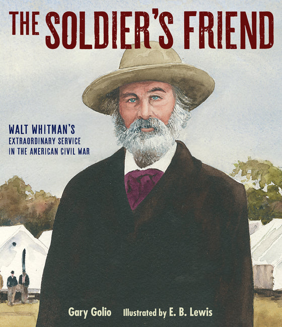 Soldier's Friend: Walt Whitman's Extraordinary Service in the American Civil War - Ingram