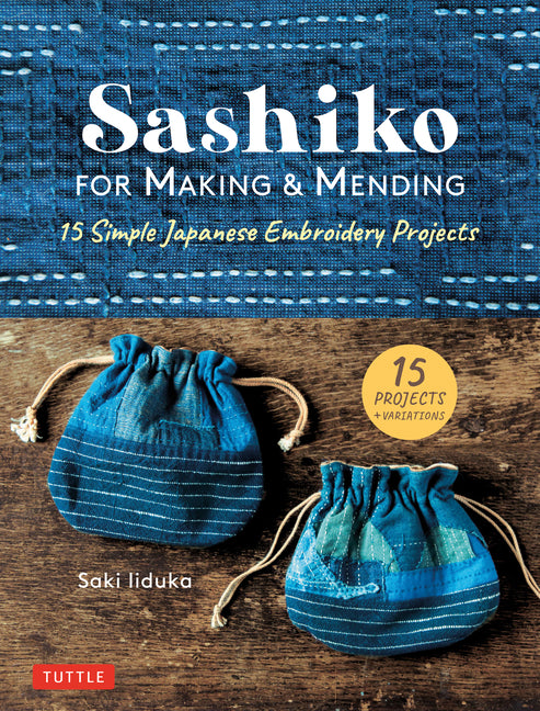 Sashiko for Making & Mending: 15 Simple Japanese Embroidery Projects - Ingram