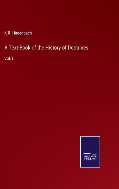 Text-Book of the History of Doctrines: Vol. I - Ingram
