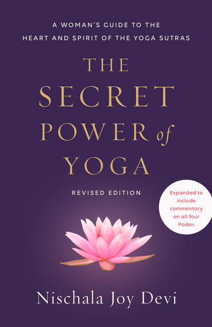 Secret Power of Yoga, Revised Edition: A Woman's Guide to the Heart and Spirit of the Yoga Sutras - Ingram