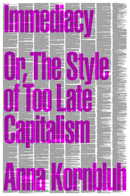 Immediacy: Or, the Style of Too Late Capitalism - Ingram