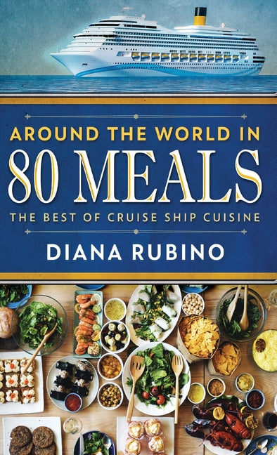 Around The World in 80 Meals: The Best Of Cruise Ship Cuisine - Ingram