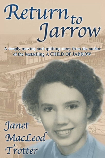 Return to Jarrow: A deeply moving and uplifting story from the author of the bestselling A CHILD OF JARROW - Ingram