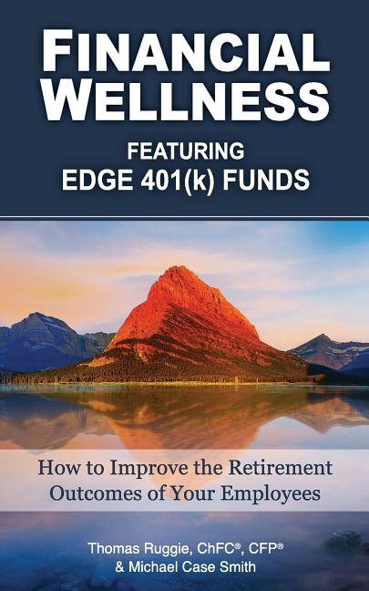 Financial Wellness Featuring Edge 401(k) Funds: How to Improve the Retirement Outcomes of Your Employees - Ingram