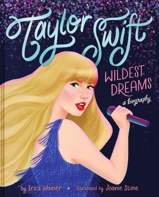 Taylor Swift: Wildest Dreams, a Biography - Ingram