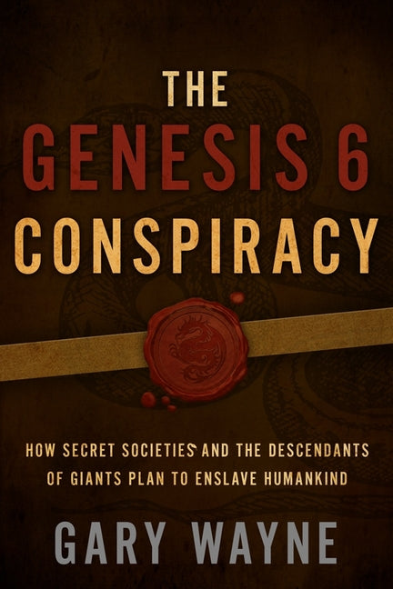 Genesis 6 Conspiracy: How Secret Societies and the Descendants of Giants Plan to Enslave Humankind - Ingram