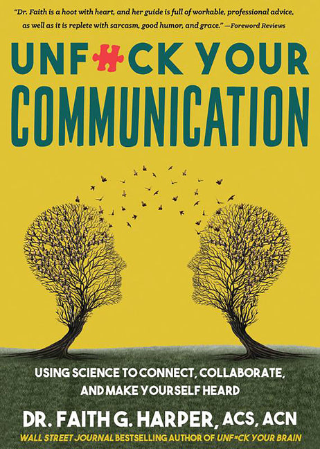 Unfuck Your Communication: Using Science to Connect, Collaborate, and Make Yourself Heard - Ingram