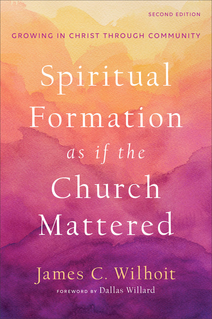 Spiritual Formation as if the Church Mattered - Ingram