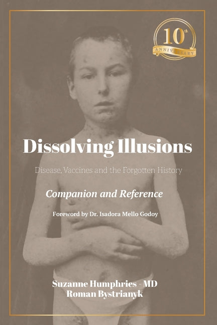 Dissolving Illusions: Disease, Vaccines, and the Forgotten History 10th Anniversary Edition Companion and Reference - Ingram