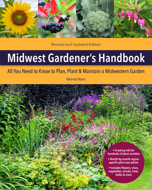 Midwest Gardener's Handbook, 2nd Edition: All You Need to Know to Plan, Plant & Maintain a Midwest Garden - Ingram