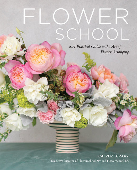 Flower School: A Practical Guide to the Art of Flower Arranging - Ingram