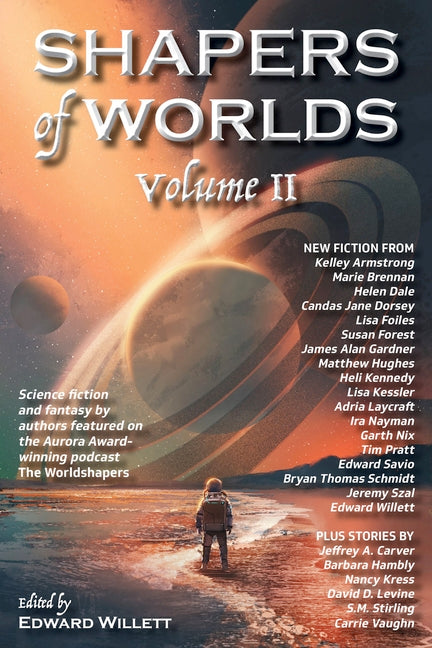 Shapers of Worlds Volume II: Science Fiction and Fantasy by Authors Featured on the Aurora Award-Winning Podcast the Worldshapers - Ingram