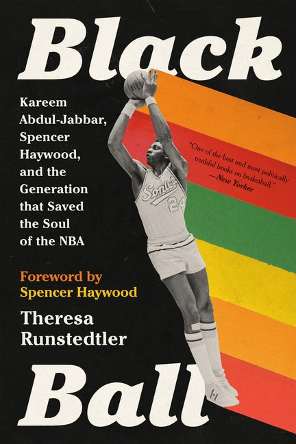 Black Ball: Kareem Abdul-Jabbar, Spencer Haywood, and the Generation That Saved the Soul of the NBA - Ingram