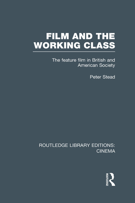 Film and the Working Class: The Feature Film in British and American Society - Ingram
