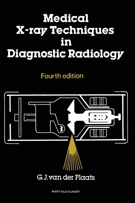 Medical X-Ray Techniques in Diagnostic Radiology: A Textbook for Radiographers and Radiological Technicians (1980. Softcover Reprint of the Original 4 - Ingram