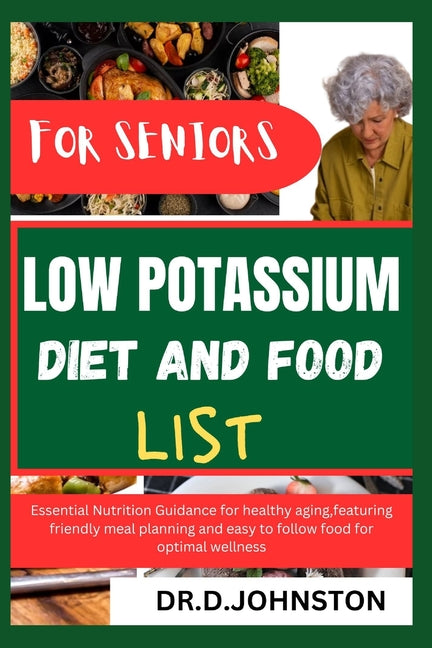 Low Potassium Diet and Food List for Seniors: Essential Nutrition Guidance for healthy aging, featuring friendly meal planning and easy to follow food - Ingram
