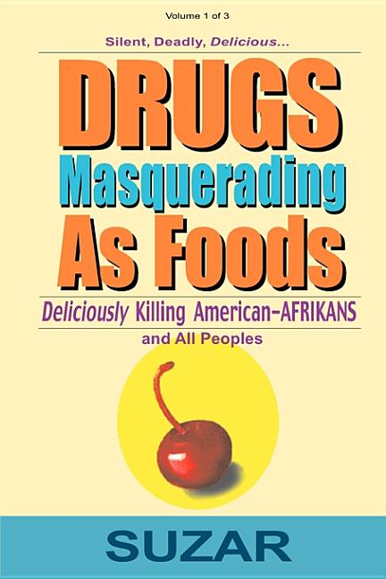 Drugs Masquerading as Foods: Deliciously Killing American-Afrikans and All Peoples - Ingram