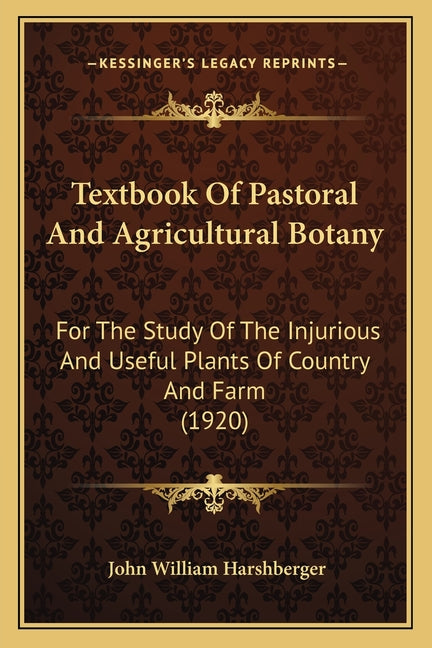 Textbook Of Pastoral And Agricultural Botany: For The Study Of The Injurious And Useful Plants Of Country And Farm (1920) - Ingram
