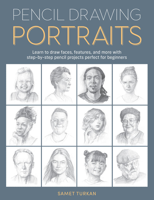Pencil Drawing Portraits: Learn to Draw Faces, Features, and More with Step-By-Step Pencil Projects Perfect for Beginners - Ingram