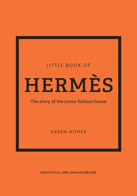Little Book of Hermès: The Story of the Iconic Fashion House - Ingram