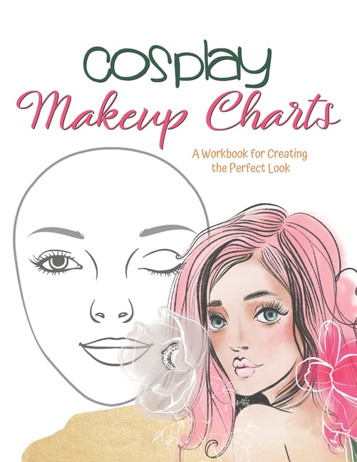 Cosplay Makeup Charts: Plan the Perfect Look for Your Costume and Record It for Later - Ingram