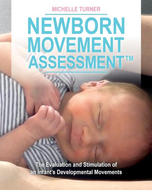 Newborn Movement Assessment(TM): The Evaluation and Stimulation of an Infant's Developmental Movements - Ingram
