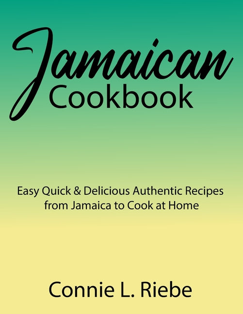 Jamaican Cookbook: Easy Quick & Delicious Authentic Recipes from Jamaica to Cook at Home - Ingram