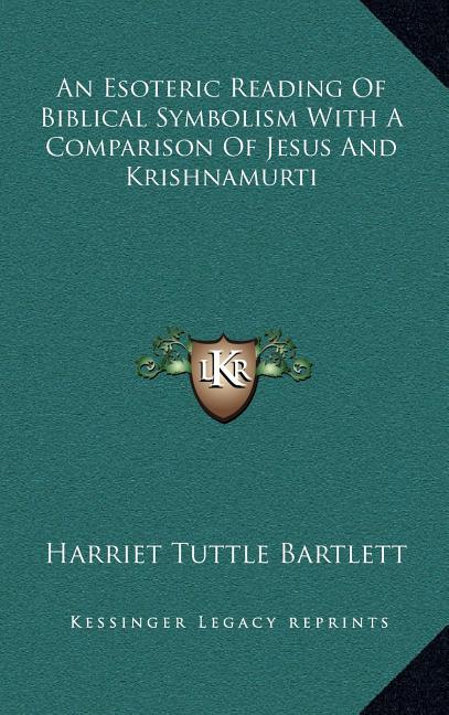 Esoteric Reading Of Biblical Symbolism With A Comparison Of Jesus And Krishnamurti - Ingram