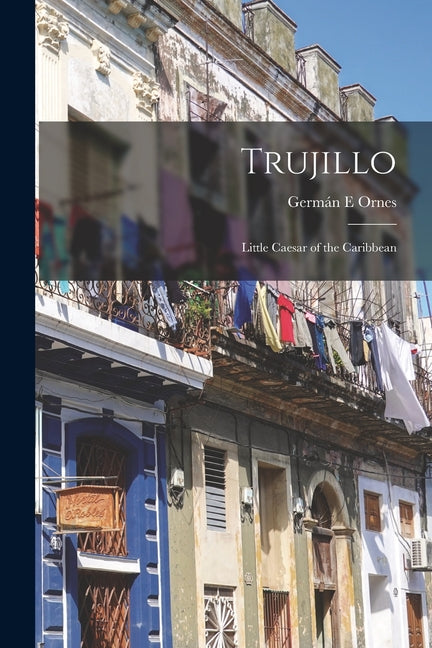 Trujillo: Little Caesar of the Caribbean - Ingram
